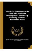 Sonnets, from the Quarto of 1609, with Variorum Readings and Commentary. Edited by Raymond MacDonald Alden