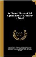 To Dismiss Charges Filed Against Richard S. Whaley ... Report