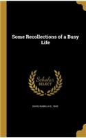 Some Recollections of a Busy Life