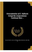 Oversættelse af C. Sallusti Crispi De conjuratione Catilinæ liber ..