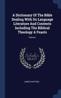 Dictionary Of The Bible Dealing With Its Language Literature And Contents Including The Biblical Theology A Feasts; Volume I