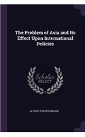 Problem of Asia and Its Effect Upon International Policies