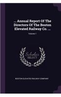 ... Annual Report of the Directors of the Boston Elevated Railway Co. ...; Volume 1