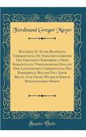Beytrï¿½ge Zu Einer Richtigen Uebersetzung Du Syrischen Chronik Des Gregorius Barhebrï¿½us, Oder Berichtigung Verschiedener Stellen Der Lateinischen Uebersetzung Des Barhebrï¿½us, Welche Paul Jakob Bruns, Und Georg Wilhelm Kirsch Herausgegeben Habe