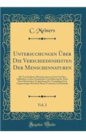 Untersuchungen Ã?ber Die Verschiedenheiten Der Menschennaturen, Vol. 2: Die Verschiedenen Menschenarten in Asien Und Den SÃ¼dlÃ¤ndern, in Den Ostindischen Und SÃ¼dseeinseln, Nebst Einer Historischen Vergleichung Der Vormahligen Und GegenwÃ¤rtigen B