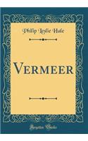 Vermeer (Classic Reprint)