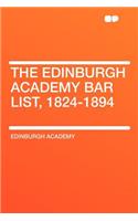 The Edinburgh Academy Bar List, 1824-1894