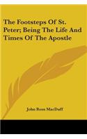 The Footsteps Of St. Peter; Being The Life And Times Of The Apostle: (English)