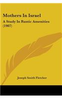 Mothers In Israel: A Study In Rustic Amenities (1907)