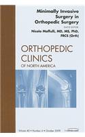 Minimally Invasive Surgery in Orthopedic Surgery, An Issue of Orthopedic Clinics: Volume 40-4(Volume 40-4 The Clinics: Orthopedics)