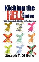 Kicking the Hell Out of Mice: While Elephants Are Waltzing Out The Back Door(English)