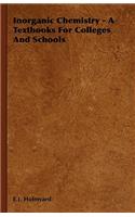 Inorganic Chemistry - A Textbooks For Colleges And Schools