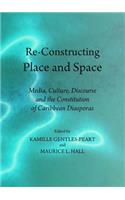 Re-Constructing Place and Space: Media, Culture, Discourse and the Constitution of Caribbean Diasporas