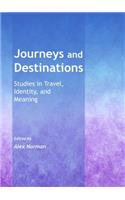 Journeys and Destinations: Studies in Travel, Identity, and Meaning