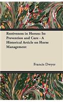 Restiveness in Horses: Its Prevention and Cure - A Historical Article on Horse Management