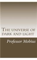 The universe of dark and light