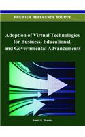 Adoption of Virtual Technologies for Business, Educational, and Governmental Advancements