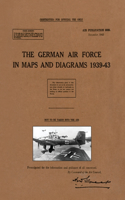 German Air Force in Maps and Diagrams 1939-43