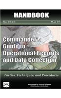 Commander's Guide to Operational Records and Data Collection - Tactics, Techniques, and Procedures