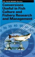 Conversions Useful in Fish Culture and Fishery Research and Management