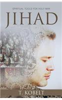 Jihad: Spiritual Tools for Holy War