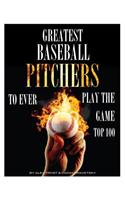 Greatest Baseball Pitchers To Ever Play the Game: Top 100