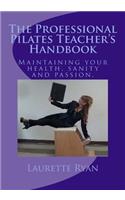 The Professional Pilates Teacher's Handbook