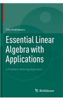Essential Linear Algebra with Applications: A Problem-Solving Approach