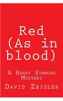 Red (As in blood)
