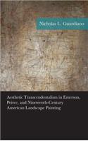 Aesthetic Transcendentalism in Emerson, Peirce, and Nineteenth-Century American Landscape Painting