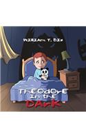 Theodore in the Dark