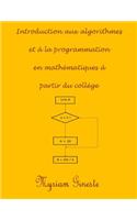 Introduction aux algorithmes et à la programmation en mathématiques à partir du collège: (French)