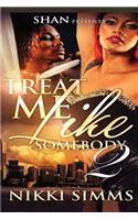 Treat Me Like Somebody 2