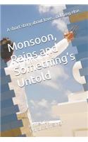 Monsoon, Rains and Something