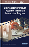 Claiming Identity Through Redefined Teaching in Construction Programs: (Advances in Educational Technologies and Instructional Design)