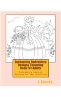 Enchanting Embroidery Designs Colouring Book For Adults: Embroidery Inspired Patterns For Your Creativity(English)