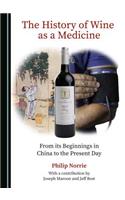 The History of Wine as a Medicine: From Its Beginnings in China to the Present Day