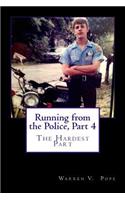 Running from the Police, Part 4