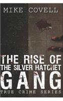 The Rise of the Silver Hatchet Gang