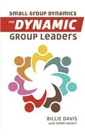 Small Group Dynamics for Dynamic Group Leaders