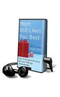 Mom Still Likes You Best