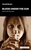 Blood Under the Sun: Miami's New Drug Trade
