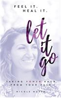 Feel It. Heal It. Let It Go.