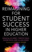 Radical Reimagining for Student Success in Higher Education