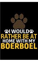 I Would Rather Be at Home with My Boerboel