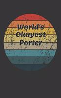 World's Okayest Porter Notebook: Lined Journal, 120 Pages, 6 x 9, Funny Dream Job, Starting New Career Gag Gift Journal Matte Finish