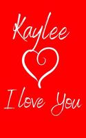 Kaylee I Love You