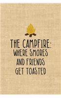 The Campfire: Where Smores And Friends Get Toasted: Notebook Journal Composition Blank Lined Diary Notepad 120 Pages Paperback Paper Texture Smore