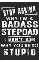 Stoping asking why i'm a badass stepdad i don't ask why you're so stupid