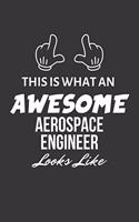 This Is What An Awesome Aerospace Engineer Looks Like Notebook